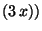 $ (3 x))$