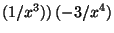 $ (1/x^3)) (-3/x^4)$