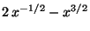 $ 2 x^{-1/2}-x^{3/2}$