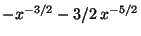 $ -x^{-3/2}-3/2 x^{-5/2}$