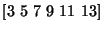 $ [3\,\,5\,\,7\,\,9\,\,11\,\,13]$