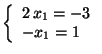 $ \left\{\begin{array}{l}2 x_1=-3  -x_1=1\end{array}\right.$