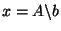$ x=A\backslash b$