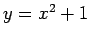 $ y=x^2+1$