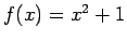$ f(x)=x^2+1$