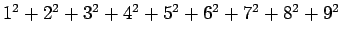 $ 1^2+2^2+3^2+4^2+5^2+6^2+7^2+8^2+9^2$