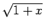 $ \sqrt{1+x}$