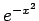 $ e^{-x^2}$