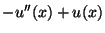 $\displaystyle -u''(x)+u(x)$