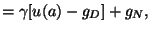 $\displaystyle = \gamma[u(a)-g_{D}]+g_{N},$
