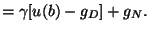 $\displaystyle = \gamma[u(b)-g_{D}]+g_{N}.$
