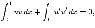 $\displaystyle \int_0^1 \dot u v   dx + \int_0^1 u' v'   dx = 0,$
