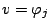 $ v = \varphi_j$