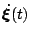 $ \mathchoice{\hbox{\boldmath $\displaystyle \dot \xi$}}
{\hbox{\boldmath $\text...
...h $\scriptstyle \dot \xi$}}
{\hbox{\boldmath $\scriptscriptstyle \dot \xi$}}(t)$