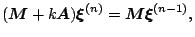 $\displaystyle (\mathchoice{\hbox{\boldmath$\displaystyle M$}} {\hbox{\boldmath$...
...oldmath$\scriptstyle \xi$}} {\hbox{\boldmath$\scriptscriptstyle \xi$}}^{(n-1)},$