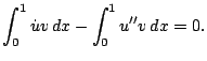 $\displaystyle \int_0^1 \dot u v   dx - \int_0^1 u'' v  dx = 0.$